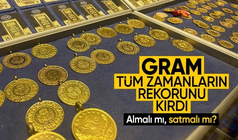 Gram altın tüm zamanların rekorunu kırdı! Almalı mı, satmalı mı?