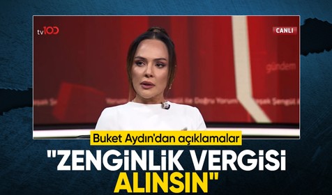 Haberet Genel Yayın Yönetmeni Buket Aydın: Zenginlik vergisi alınsın
