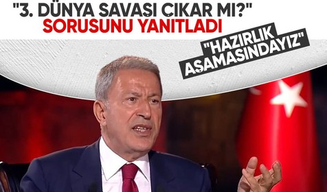 Hulusi Akar "3. Dünya Savaşı çıkar mı?" sorusunu yanıtladı: Hazırlık aşamasındayız