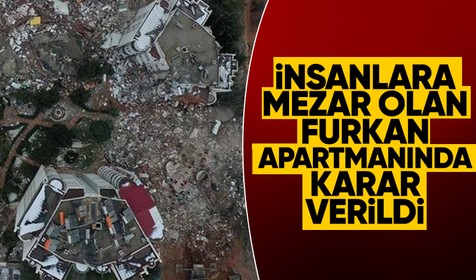 Onlarca kişiye mezar olan Furkan apartmanında karar çıktı