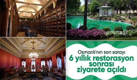 Yıldız Sarayı, yaklaşık 6 yıllık restorasyonun ardından kapılarını halka açtı