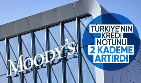Moody's, Türkiye'nin kredi notunu yükseltti