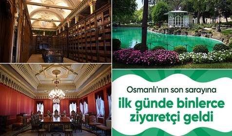 100 yıl sonra kapılarını müze olarak açan Yıldız Sarayı'nı bir günde 7 bin 420 kişi ziyaret etti