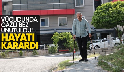 Ameliyat esnasında vücudunda gazlı bez unutulan Tahsin Aydın'ın hayatı karardı