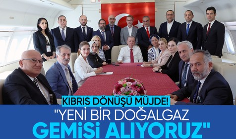 Cumhurbaşkanı Erdoğan KKTC dönüşü uçakta müjdeyi verdi: Yeni bir doğalgaz gemisi alıyoruz