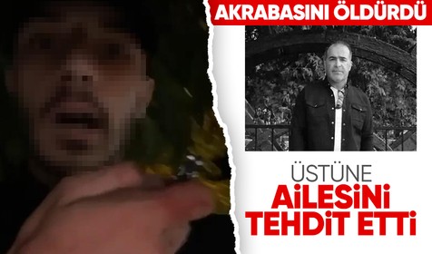 Akrabasını öldürüp tehdit videosu yayınladı