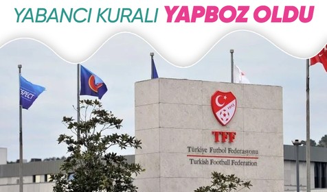 TFF'den flaş yabancı oyuncu kuralı kararı