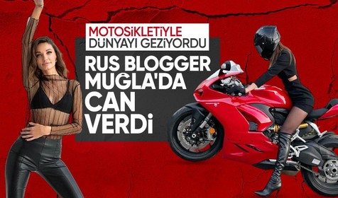 Motosikletiyle dünyayı gezen Rus blogger 'MotoTanya' Türkiye'de hayatını kaybetti