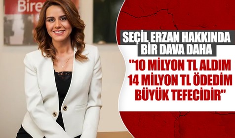 Seçil Erzan hakkında bir dava daha: 10 milyon TL aldım, 14 milyon TL ödedim; büyük tefecidir