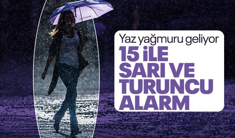 Yaz yağmuru geliyor! İstanbul ve Ankara dahil 15 ilde 'turuncu' ve 'sarı' kodlu alarm