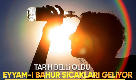 Kavurucu sıcaklar geri dönüyor: Eyyam-ı bahur dönemi başlıyor