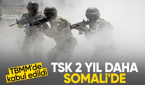 TBMM'de kabul edildi: Türk Silahlı Kuvvetleri 2 yıl daha Somali'de