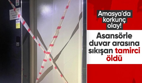 Amasya'da asansörle duvar arasına sıkışan tamirci hayatını kaybetti