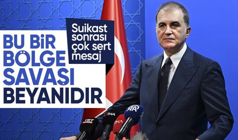 AK Parti Sözcüsü Ömer Çelik: "Bu bölge savaşı için irade beyanıdır"