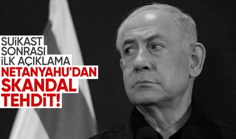 Haniye suikasti sonrası Netanyahu'dan ilk açıklama!
