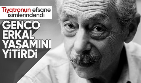 Usta tiyatrocu ve sinema oyuncusu Genco Erkal hayatını kaybetti