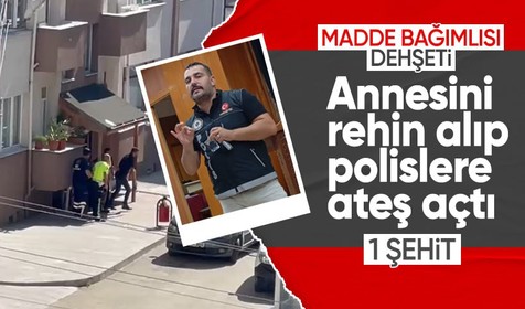 Kastamonu'da madde bağımlısı dehşet saçtı: Annesini rehin aldı, bir polisi şehit etti