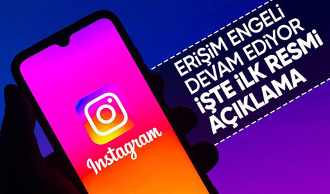 Instagram neden kapatıldı? Erişim engeli ile ilgili ilk resmi açıklama geldi