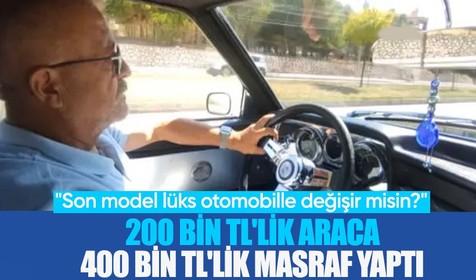 200 bin liralık araca 400 bin lira masraf yaptı! 2 milyonluk arabası oldu! Şimdi teklif yağıyor