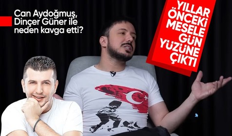 Can Aydoğmuş, Dinçer Güner ile neden kavga ettiğini açıkladı
