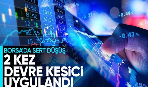 Borsa İstanbul'da sert düşüş! 2 kez devre kesici sistemi uygulandı