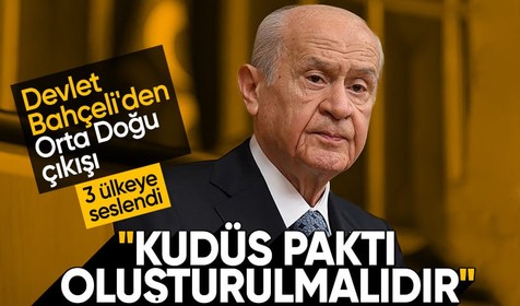 Devlet Bahçeli'den Orta Doğu çıkışı! 3 ülkeye seslendi: 'Kudüs Paktı' oluşturulmalıdır