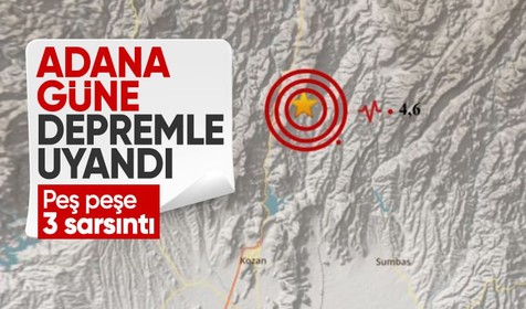 Adana güne depremle uyandı! Art arda 3 sarsıntı meydana geldi