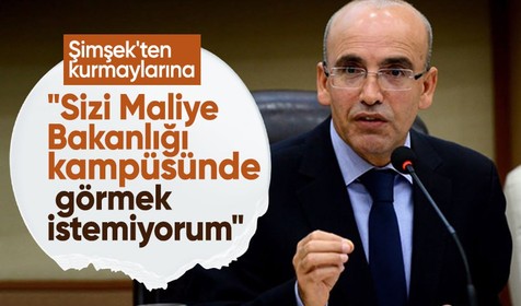 Bakan Şimşek'ten kurmaylarına: Sizi Maliye Bakanlığı kampüsünde görmek istemiyorum