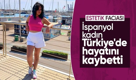İspanyol kadın Şişli'de estetik ameliyat olduktan sonra öldü