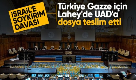 Türkiye Gazze için Lahey'de UAD'a dosya teslim etti!