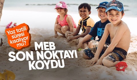 Yaz tatili süresi kısalıyor mu? MEB son noktayı koydu