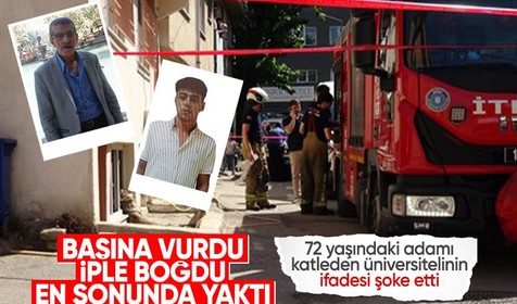 72 yaşındaki adamı yakarak öldüren kişi 22 yaşındaki üniversiteli çıktı! İfadesi şaşkına çevirdi
