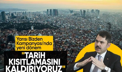 Bakan Kurum: Yarısı Bizden kampanyasında tarih kısıtlamasını kaldırıyoruz