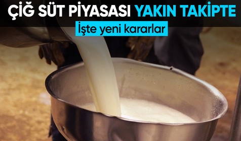 Çiğ süt piyasası yakın takipte: Yeni kararlar alındı?