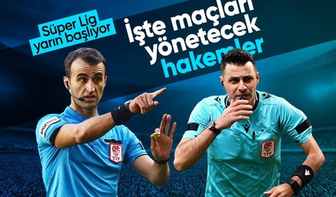Son dakika! Süper Lig'de ilk haftanın hakemleri belli oldu