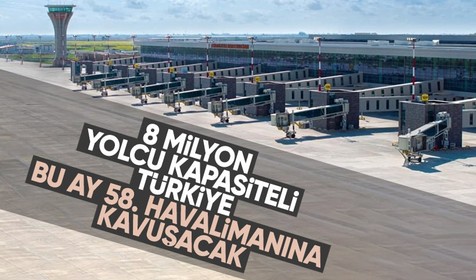 Türkiye bu ay 58. havalimanına kavuşacak