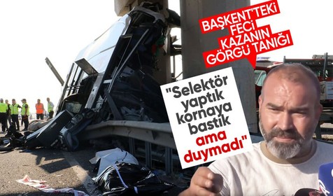 Ankara'da 9 kişinin öldüğü kazanın görgü tanığı o anları anlattı