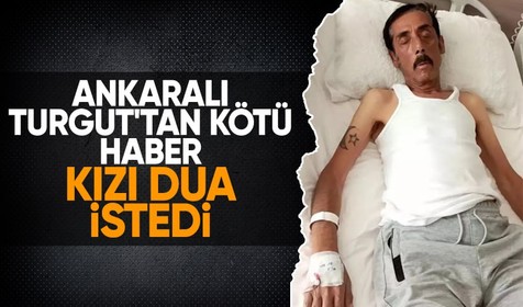 Ankaralı Turgut'tan kötü haber! Apar topar hastaneye kaldırıldı! Kızı dua istedi
