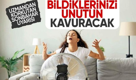 Uzmandan sonbahar için korkutan uyarı: La Nina'nın peşinden su yılı geliyor, çok sıcak geçebilir