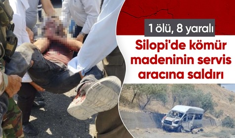Silopi'de kömür madeninin servis aracına saldırı: 1 ölü 8 yaralı