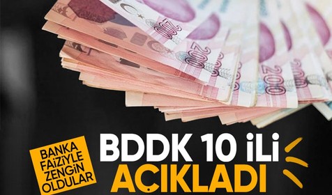 Banka faiziyle zengin oldular! BDDK 10 ili açıkladı