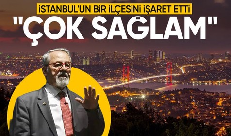Naci Görür'den İstanbul'un bir ilçesi için çarpıcı açıklama: Çok sağlam