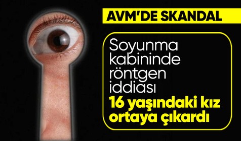AVM'de soyunma kabininde gizli kayıt skandalı! 16 yaşındaki kız ortaya çıkarttı