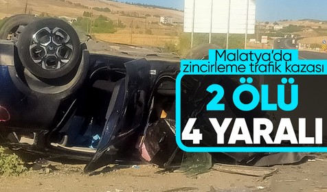 Malatya'da zincirleme trafik kazasında 2 kişi öldü, 4 kişi yaralandı