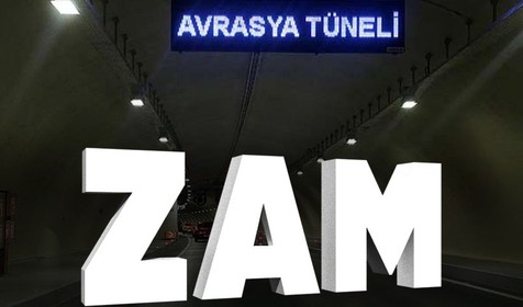 Köprü ve otoyolların ardından bir zam da Avrasya Tüneli'ne!