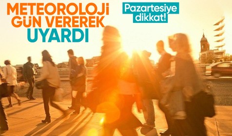 Meteoroloji gün vererek uyardı: Pazartesiye dikkat!