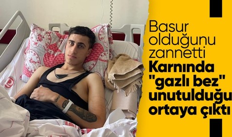 İhmalkarlığın böylesi! 19 yaşındaki gencin vücudunda gazlı bez unutulmuş