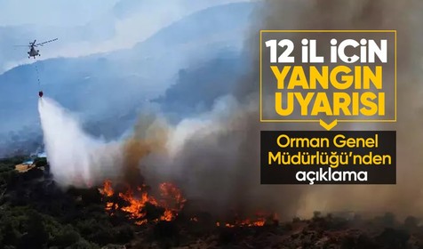 Orman Genel Müdürlüğü'nden yangın uyarısı! 12 ile dikkat çekildi