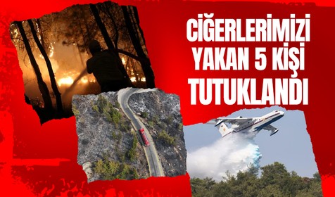 Ciğerlerimizi yakan 11 kişiden 5'i tutuklandı