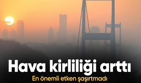 İstanbul'da hava kirliliği yüzde 14 arttı: En önemli etken trafik